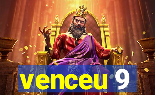 venceu 9